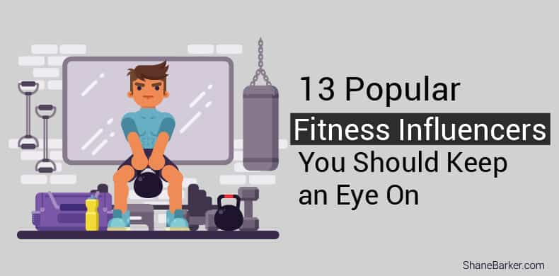 13 Popular Fitness Influencers You Should Keep an Eye On_blog