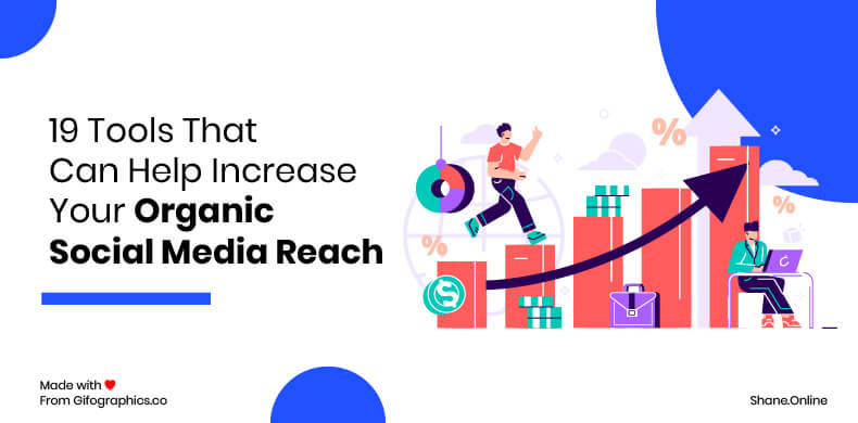 19 Tools That Can Help Increase Your Organic Social Media Reach