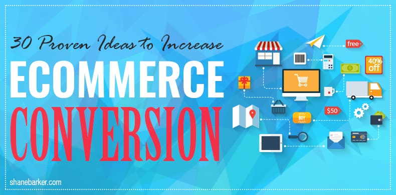 30 Proven Ideas To Increase eCommerce Conversion