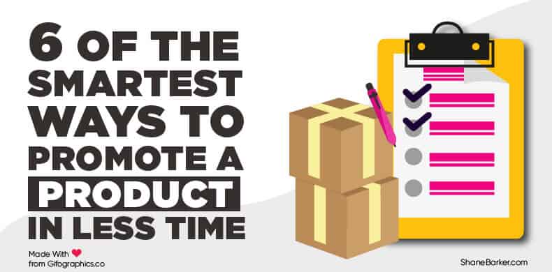 6 of the Smartest Ways to Promote a Product in Less Time