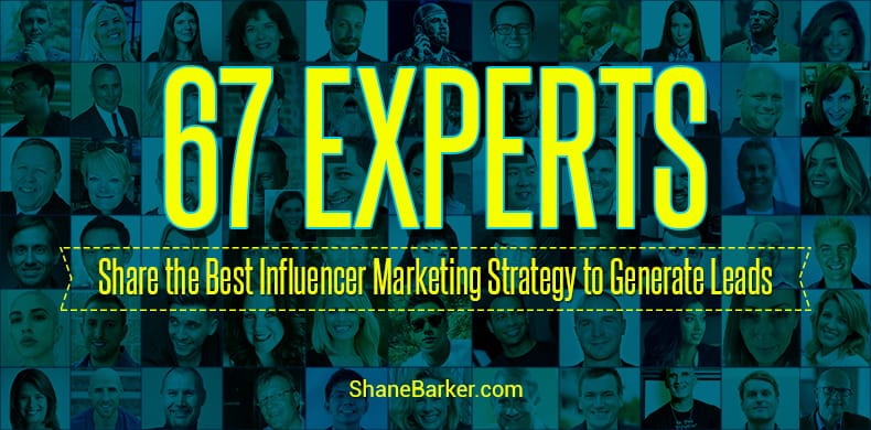 65 Experts Share the Best Influencer Marketing Strategy to Generate Leads [Expert Roundup]
