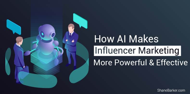 How AI Makes Influencer Marketing More Powerful