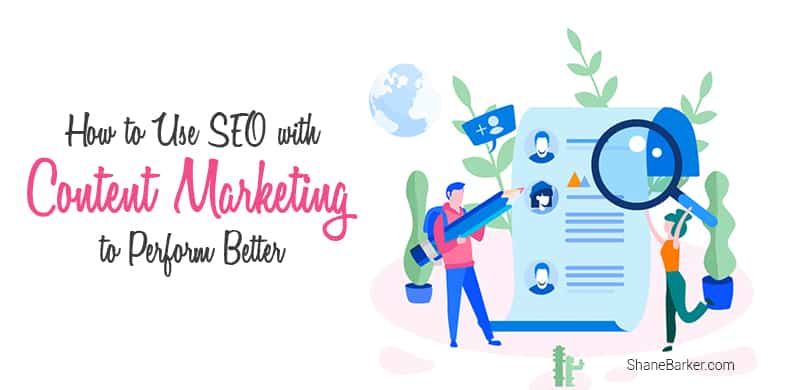 How to Use SEO With Content Marketing to Perform Better
