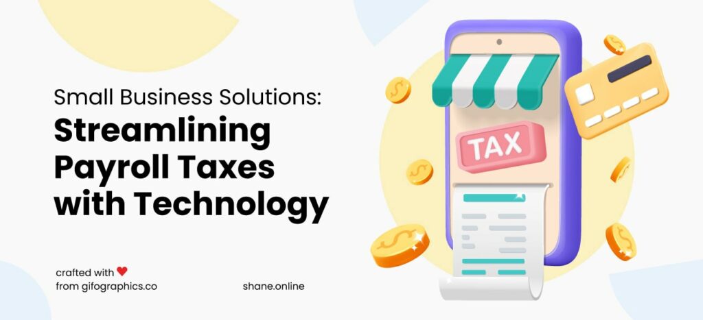 Small Business Solutions: Streamlining Payroll Tax Management with Technology