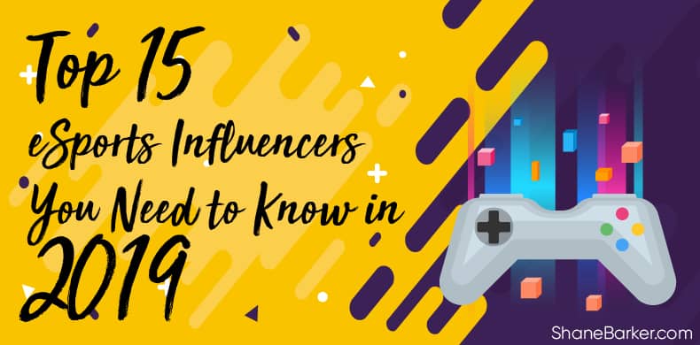 Top 15 eSports Influencers You Need to Know in 2019_blog